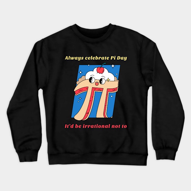 Mathematics Pi Day Crewneck Sweatshirt by DC Bell Design